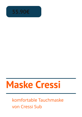 Maske Cressi   55.90€ komfortable Tauchmaske von Cressi Sub