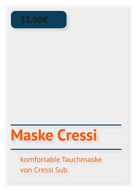 Maske Cressi   55.90€ komfortable Tauchmaske von Cressi Sub