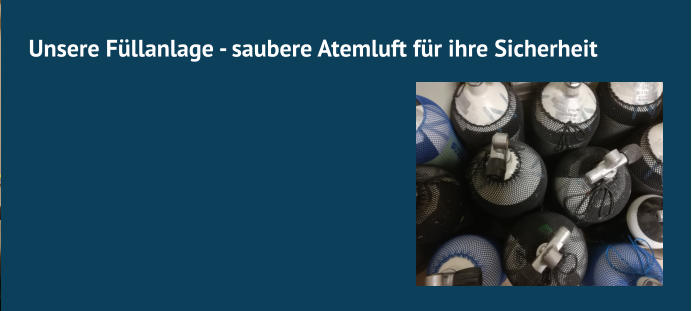Unsere Füllanlage - saubere Atemluft für ihre Sicherheit